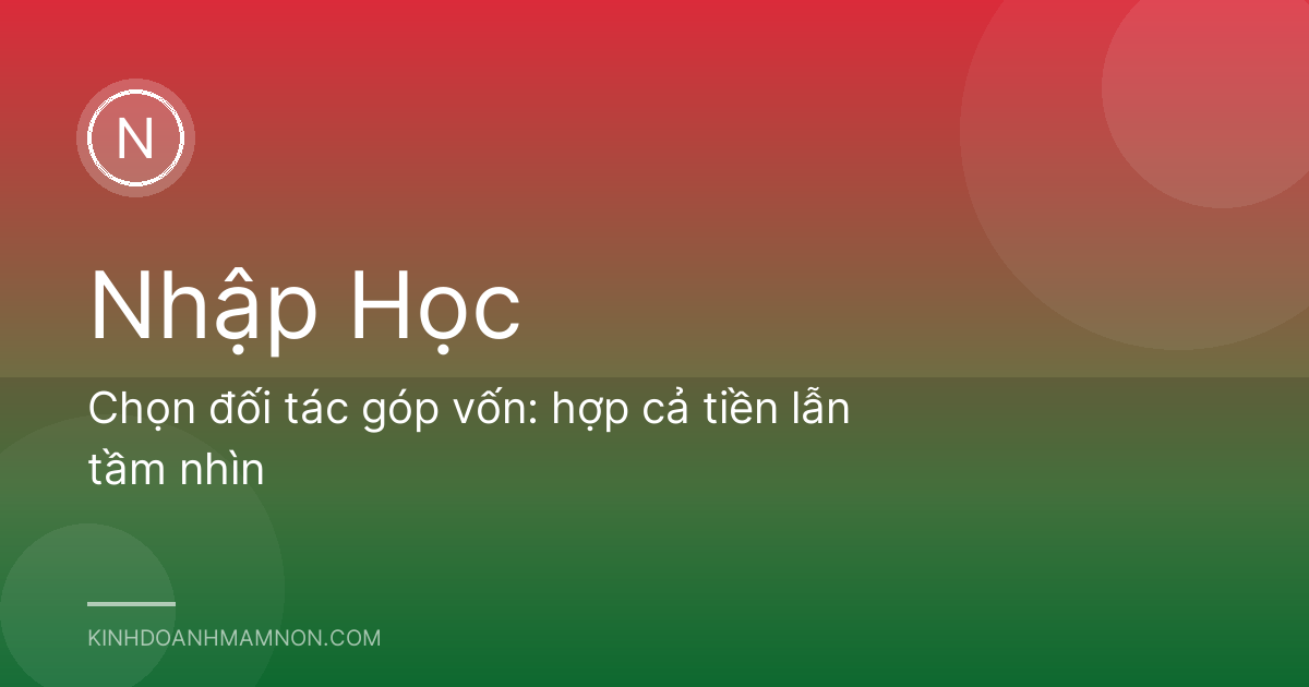Chọn đối tác góp vốn: hợp cả tiền lẫn tầm nhìn