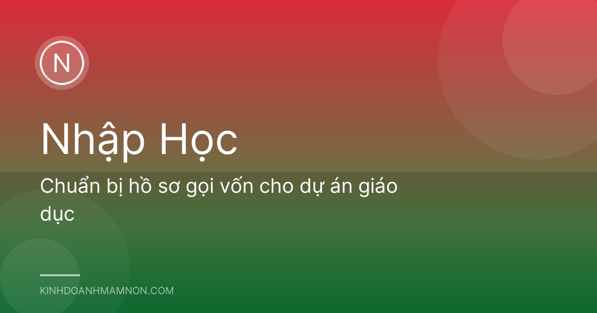Chuẩn bị hồ sơ gọi vốn cho dự án giáo dục