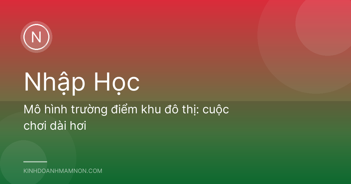 Mô hình trường điểm khu đô thị: cuộc chơi dài hơi