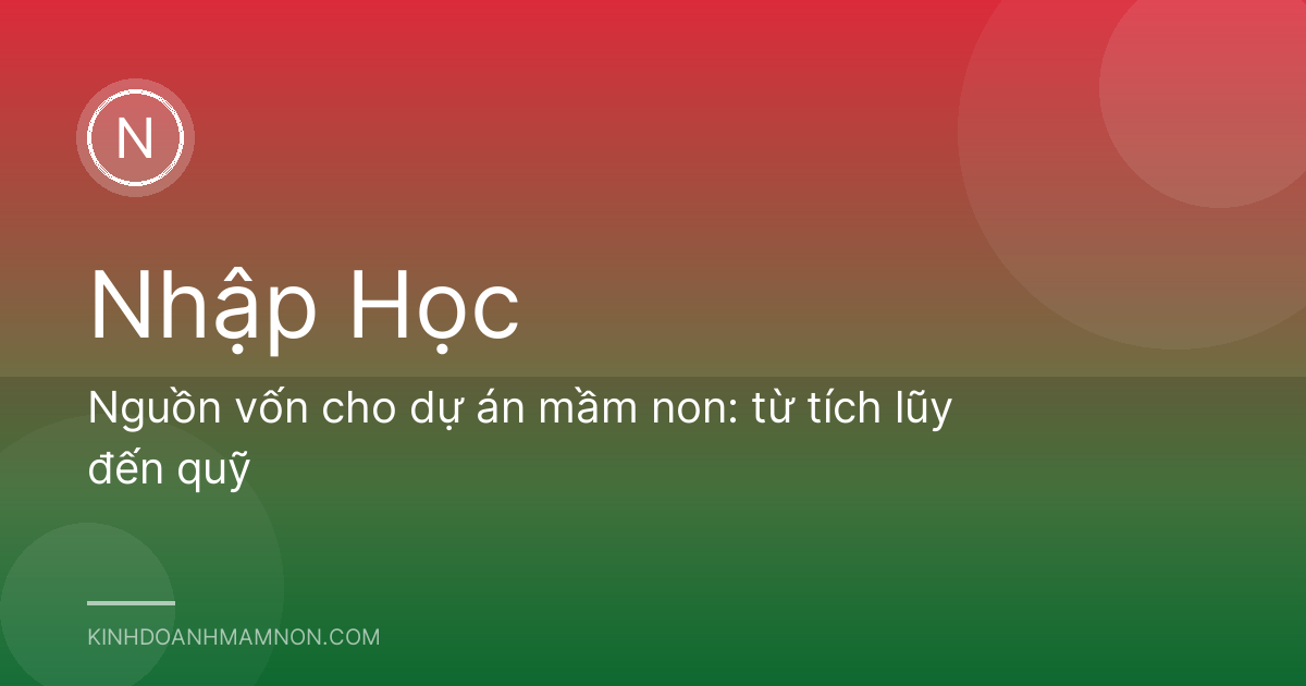 Nguồn vốn cho dự án mầm non: từ tích lũy đến quỹ