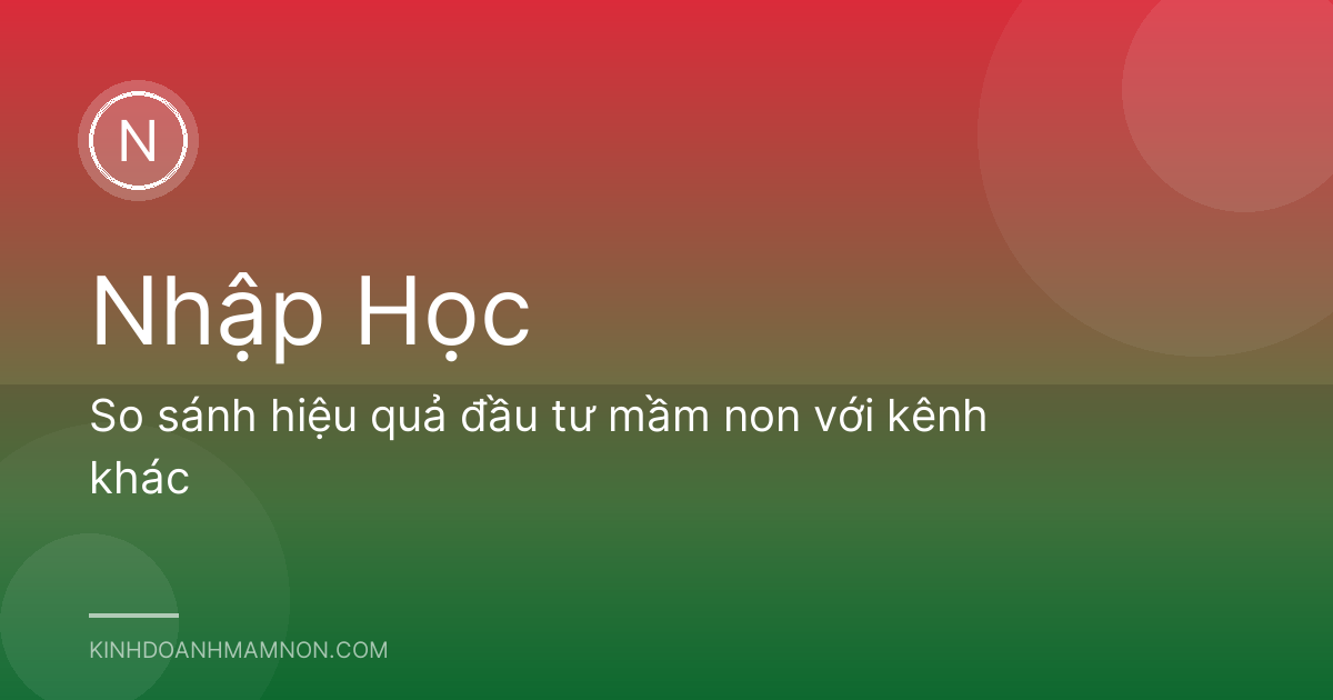 So sánh hiệu quả đầu tư mầm non với kênh khác
