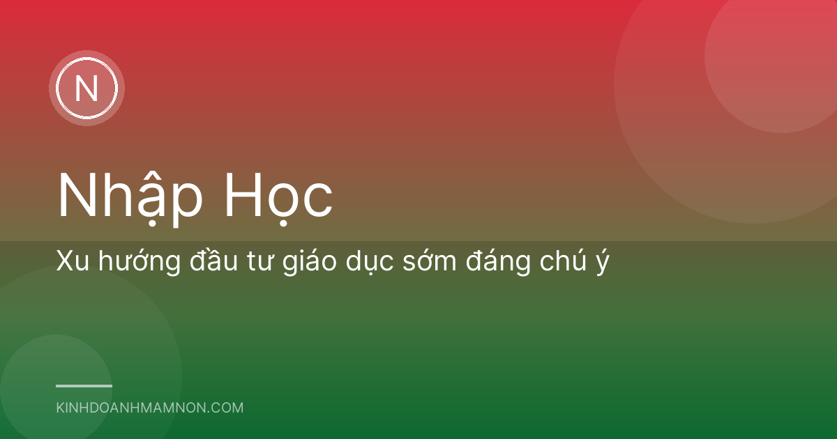 Xu hướng đầu tư giáo dục sớm đáng chú ý